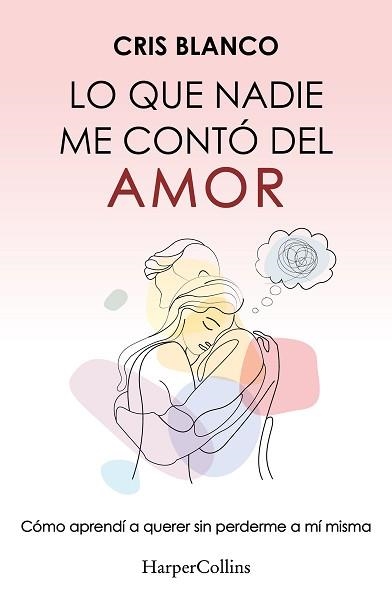 LO QUE NADIE ME CONTÓ DEL AMOR | 9788410644410 | BLANCO, CRIS | Libreria Geli - Librería Online de Girona - Comprar libros en catalán y castellano