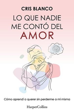 LO QUE NADIE ME CONTÓ DEL AMOR | 9788410644410 | BLANCO, CRIS | Libreria Geli - Librería Online de Girona - Comprar libros en catalán y castellano