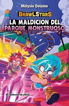 BRAWL STARS.LA MALDICIÓN DEL PARQUE MONSTRUOSO | 9788410644717 | DELAINE, MÉLYSIE | Llibreria Geli - Llibreria Online de Girona - Comprar llibres en català i castellà