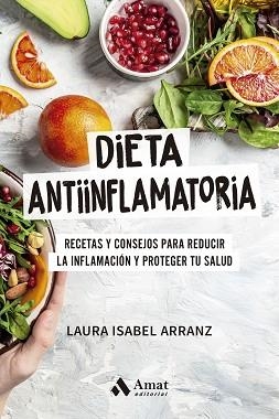 DIETA ANTIINFLAMATORIA | 9788410451520 | ARRANZ IGLESIAS, LAURA ISABEL | Llibreria Geli - Llibreria Online de Girona - Comprar llibres en català i castellà