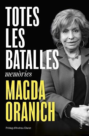 TOTES LES BATALLES.MEMÒRIES | 9788466434713 | ORANICH, MAGDA | Llibreria Geli - Llibreria Online de Girona - Comprar llibres en català i castellà