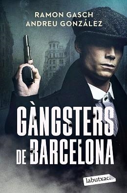 GÀNGSTERS DE BARCELONA | 9791387802301 | GASCH POU, RAMON/GONZÁLEZ CASTRO, ANDREU | Llibreria Geli - Llibreria Online de Girona - Comprar llibres en català i castellà
