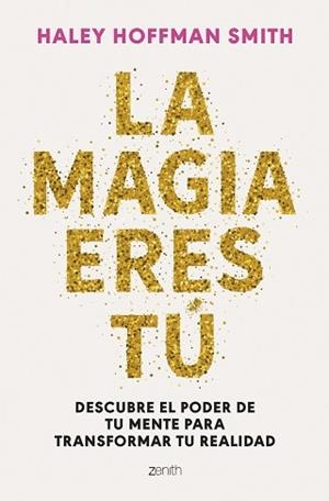 LA MAGIA ERES TÚ | 9788408309376 | HOFFMAN SMITH, HALEY | Libreria Geli - Librería Online de Girona - Comprar libros en catalán y castellano