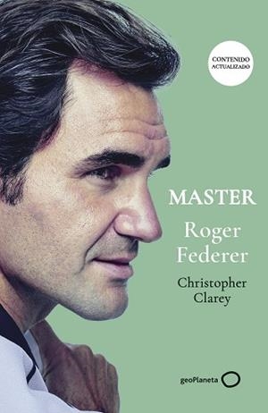 MASTER ROGER FEDERER (NUEVA PRESENTACIÓN) | 9788408315315 | CLAREY, CHRISTOPHER | Libreria Geli - Librería Online de Girona - Comprar libros en catalán y castellano