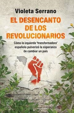 EL DESENCANTO DE LOS REVOLUCIONARIOS | 9788467080575 | SERRANO, VIOLETA | Llibreria Geli - Llibreria Online de Girona - Comprar llibres en català i castellà
