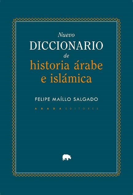 NUEVO DICCIONARIO DE HISTORIA ÁRABE E ISLÁMICA | 9791387521332 | MAÍLLO SALGADO, FELIPE | Libreria Geli - Librería Online de Girona - Comprar libros en catalán y castellano