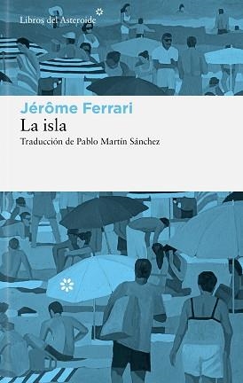 LA ISLA | 9788410178908 | FERRARI, JÉRÔME | Llibreria Geli - Llibreria Online de Girona - Comprar llibres en català i castellà