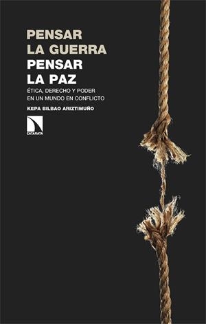 PENSAR LA GUERRA,PENSAR LA PAZ | 9788410675421 | BILBAO ARIZTIMUÑO, KEPA | Llibreria Geli - Llibreria Online de Girona - Comprar llibres en català i castellà