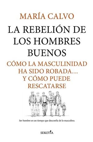 LA REBELIÓN DE LOS HOMBRES BUENOS | 9791387812423 | MARÍA CALVO | Llibreria Geli - Llibreria Online de Girona - Comprar llibres en català i castellà