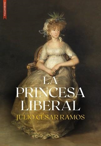 LA PRINCESA LIBERAL | 9788410481220 | RAMOS, JULIO CÉSAR | Libreria Geli - Librería Online de Girona - Comprar libros en catalán y castellano