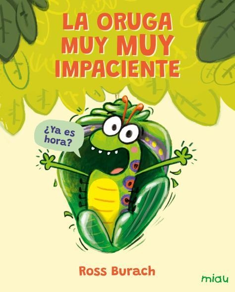 LA ORUGA MUY MUY IMPACIENTE | 9791388030031 | BURACH, ROSS | Llibreria Geli - Llibreria Online de Girona - Comprar llibres en català i castellà
