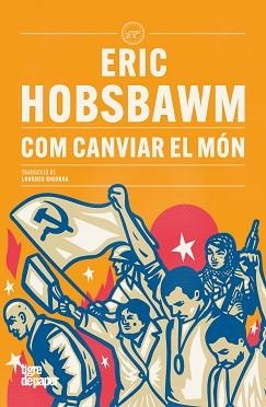 COM CANVIAR EL MÓN | 9791387645199 | HOBSBAWM, ERIC | Llibreria Geli - Llibreria Online de Girona - Comprar llibres en català i castellà