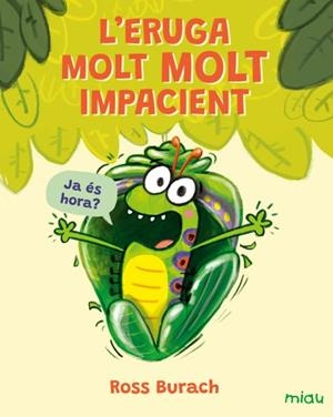 L'ERUGA MOLT MOLT IMPACIENT | 9791388030048 | BURACH, ROSS | Llibreria Geli - Llibreria Online de Girona - Comprar llibres en català i castellà