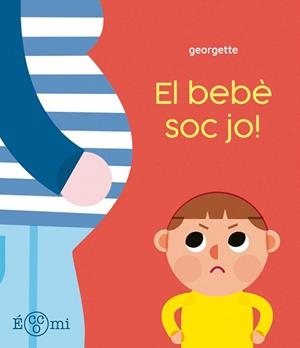 EL BEBÈ SOC JO! | 9788419262899 | GEORGETTE | Libreria Geli - Librería Online de Girona - Comprar libros en catalán y castellano