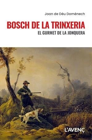 BOSCH DE LA TRINXERIA | 9788418680632 | DOMÈNECH, JOAN DE DÉU | Llibreria Geli - Llibreria Online de Girona - Comprar llibres en català i castellà