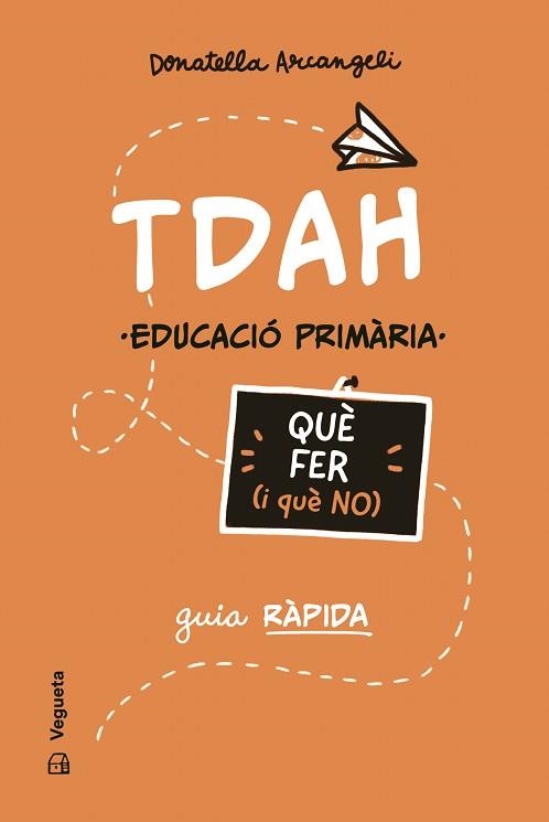 TDAH.QUÈ FER (I QUÈ NO) | 9788419794710 | ARCANGELI, DONATELLA | Llibreria Geli - Llibreria Online de Girona - Comprar llibres en català i castellà