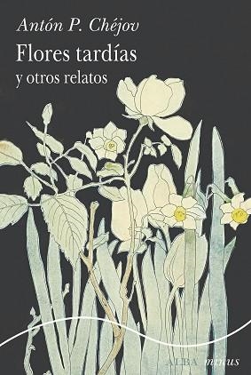 FLORES TARDÍAS Y OTROS RELATOS | 9788411782302 | CHÉJOV, ANTÓN P. | Libreria Geli - Librería Online de Girona - Comprar libros en catalán y castellano
