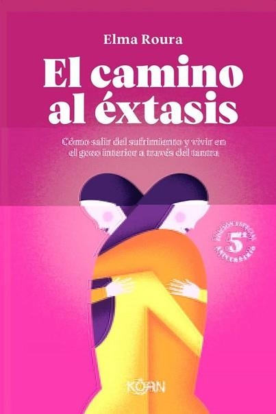 EL CAMINO AL ÉXTASIS (EDICIÓN 5º ANIVERSARIO) | 9788410358393 | ROURA, ELMA | Libreria Geli - Librería Online de Girona - Comprar libros en catalán y castellano
