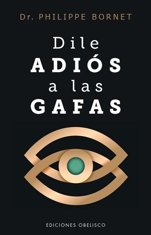 DILE ADIÓS A LAS GAFAS | 9788411723770 | BORNET, PHILIPPE | Llibreria Geli - Llibreria Online de Girona - Comprar llibres en català i castellà