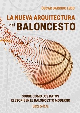 LA NUEVA ARQUITECTURA DEL BALONCESTO | 9791387955199 | ÓSCAR GARRIDO LEDO | Llibreria Geli - Llibreria Online de Girona - Comprar llibres en català i castellà