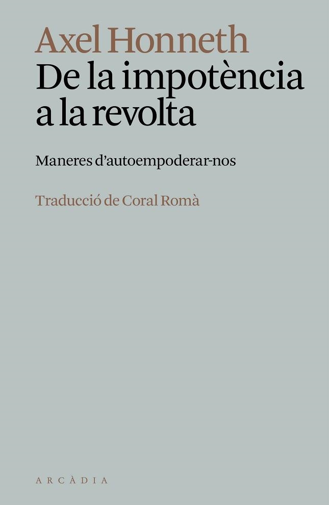 DE LA IMPOTÈNCIA A LA REVOLTA | 9788412999778 | HONNETH, AXEL | Llibreria Geli - Llibreria Online de Girona - Comprar llibres en català i castellà