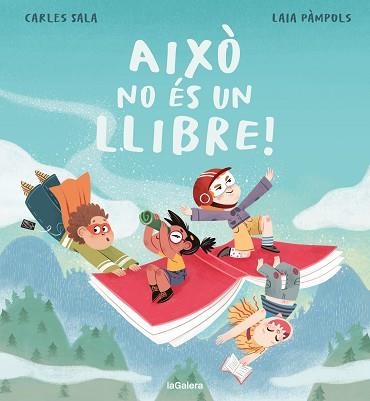 AIXÒ NO ÉS UN LLIBRE! | 9788424676568 | SALA I VILA, CARLES/PÀMPOLS PALLEJÀ, LAIA | Llibreria Geli - Llibreria Online de Girona - Comprar llibres en català i castellà