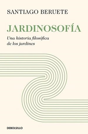 JARDINOSOFÍA | 9788466387712 | BERUETE, SANTIAGO | Llibreria Geli - Llibreria Online de Girona - Comprar llibres en català i castellà
