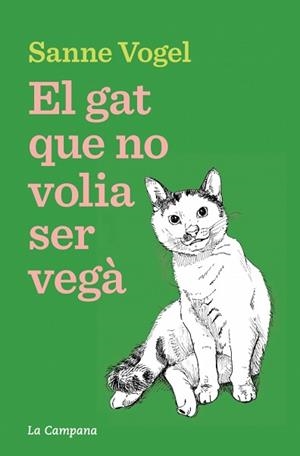EL GAT QUE NO VOLIA SER VEGÀ | 9788419836939 | VOGEL, SANNE | Llibreria Geli - Llibreria Online de Girona - Comprar llibres en català i castellà