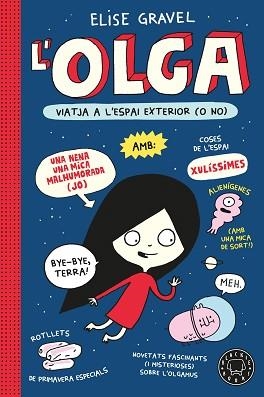 OLGA VIATJA A L'ESPAI EXTERIOR (O NO).NOVA EDICIÓ) | 9791387748951 | GRAVEL, ELISE | Llibreria Geli - Llibreria Online de Girona - Comprar llibres en català i castellà