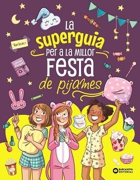 LA SUPER GUIA PER A LA MILLOR FESTA DE PIJAMES | 9788448967284 | MEYER, AURORE | Llibreria Geli - Llibreria Online de Girona - Comprar llibres en català i castellà