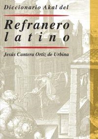 DICCIONARIO AKAL DEL REFRANERO LATINO | 9788446012962 | CANTERA ORTIZ DE URBINA,JESUS | Llibreria Geli - Llibreria Online de Girona - Comprar llibres en català i castellà