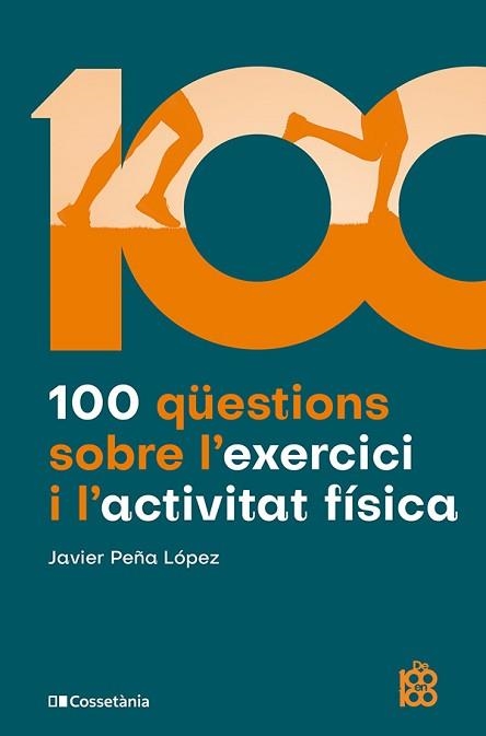 100 QÜESTIONS SOBRE L'EXERCICI I L'ACTIVITAT FÍSICA | 9788413565170 | PEÑA LÓPEZ, JAVIER | Llibreria Geli - Llibreria Online de Girona - Comprar llibres en català i castellà