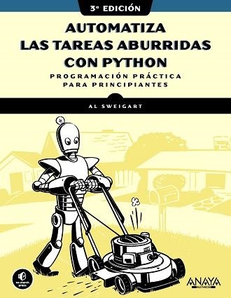 AUTOMATIZA LAS TAREAS ABURRIDAS CON PYTHON(3ª EDICIÓN) | 9788441552784 | SWEIGART, AL | Llibreria Geli - Llibreria Online de Girona - Comprar llibres en català i castellà