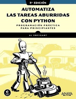 AUTOMATIZA LAS TAREAS ABURRIDAS CON PYTHON(3ª EDICIÓN) | 9788441552784 | SWEIGART, AL | Llibreria Geli - Llibreria Online de Girona - Comprar llibres en català i castellà