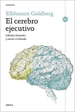 EL CEREBRO EJECUTIVO | 9788491998501 | GOLDBERG, ELKHONON | Llibreria Geli - Llibreria Online de Girona - Comprar llibres en català i castellà