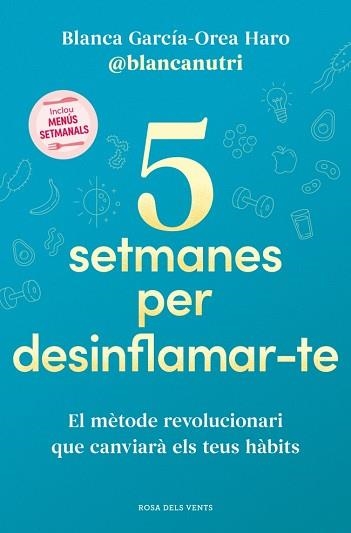 5 SETMANES PER DESINFLAMAR-TE | 9788419756701 | GARCÍA-OREA HARO (@BLANCANUTRI), BLANCA | Llibreria Geli - Llibreria Online de Girona - Comprar llibres en català i castellà