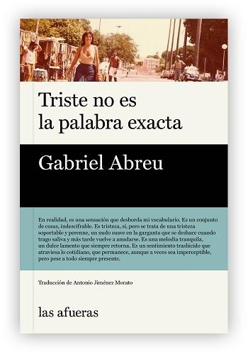 TRISTE NO ES LA PALABRA EXACTA | 9791399079999 | ABREU, GABRIEL | Llibreria Geli - Llibreria Online de Girona - Comprar llibres en català i castellà