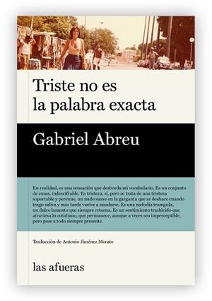TRISTE NO ES LA PALABRA EXACTA | 9791399079999 | ABREU, GABRIEL | Llibreria Geli - Llibreria Online de Girona - Comprar llibres en català i castellà