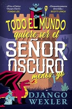 TODO EL MUNDO QUIERE SER EL SEÑOR OSCURO MENOS YO | 9788418431234 | WEXLER, DJANGO | Llibreria Geli - Llibreria Online de Girona - Comprar llibres en català i castellà