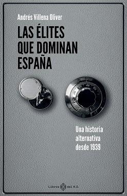 LAS ÉLITES QUE DOMINAN ESPAÑA | 9791387839260 | VILLENA OLIVER, ANDRÉS | Libreria Geli - Librería Online de Girona - Comprar libros en catalán y castellano