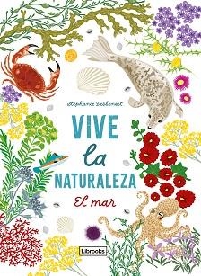 VIVE LA NATURALEZA.EL MAR | 9791399079159 | DESBENOIT, STÉPHANIE | Llibreria Geli - Llibreria Online de Girona - Comprar llibres en català i castellà
