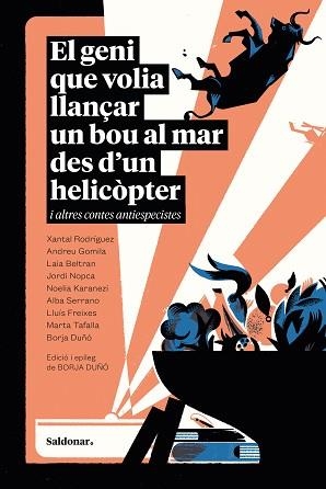 EL GENI QUE VOLIA LLANÇAR UN BOU AL MAR DES D’UN HELICÒPTER I ALTRES CONTES ANTIESPECISTES | 9788419571748 | Llibreria Geli - Llibreria Online de Girona - Comprar llibres en català i castellà