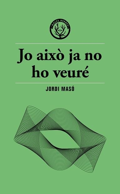 JO AIXÒ JA NO HO VEURÉ | 9791399156911 | MASÓ, JORDI | Llibreria Geli - Llibreria Online de Girona - Comprar llibres en català i castellà