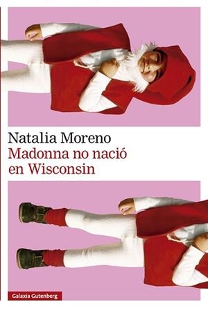MADONNA NO NACIÓ EN WISCONSIN | 9791388019524 | MORENO, NATALIA | Llibreria Geli - Llibreria Online de Girona - Comprar llibres en català i castellà