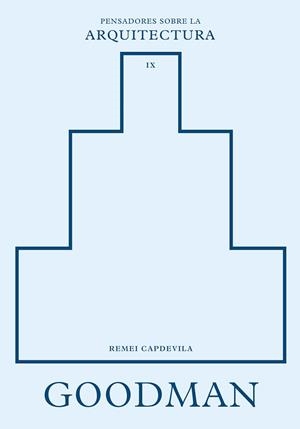 GOODMAN SOBRE LA ARQUITECTURA | 9788410121416 | CAPDEVILA, REMEI | Libreria Geli - Librería Online de Girona - Comprar libros en catalán y castellano