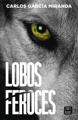 LOBOS FEROCES | 9788408304227 | GARCÍA MIRANDA, CARLOS | Llibreria Geli - Llibreria Online de Girona - Comprar llibres en català i castellà