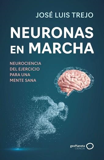 NEURONAS EN MARCHA | 9788408314493 | TREJO, JOSÉ LUIS | Libreria Geli - Librería Online de Girona - Comprar libros en catalán y castellano