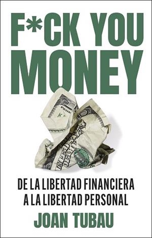 FUCK YOU MONEY | 9788411004572 | TUBAU, JOAN | Llibreria Geli - Llibreria Online de Girona - Comprar llibres en català i castellà