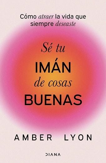 SÉ TU IMÁN DE COSAS BUENAS | 9788411192972 | LYON, AMBER | Libreria Geli - Librería Online de Girona - Comprar libros en catalán y castellano