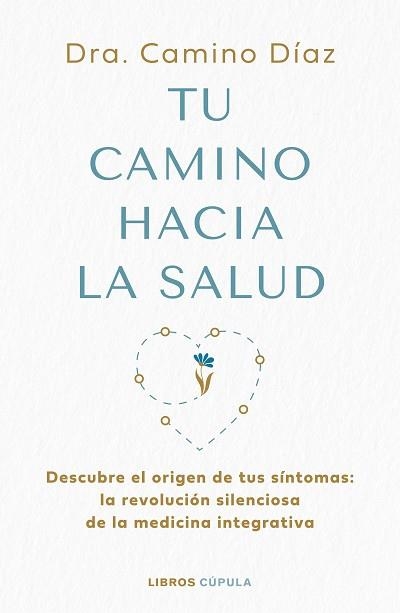 TU CAMINO HACIA LA SALUD | 9788448045630 | DRA. CAMINO DÍAZ | Llibreria Geli - Llibreria Online de Girona - Comprar llibres en català i castellà